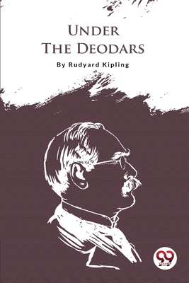 Under The Deodars - Kipling, Rudyard