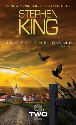 Under the Dome, Part Two - King, Stephen
