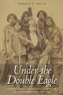 Under the Double Eagle: Citizen Employees of the U.S. Army on the Texas Frontier, 1846-1899