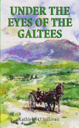Under the Eyes of the Galtees - O'Sullivan, Kathleen