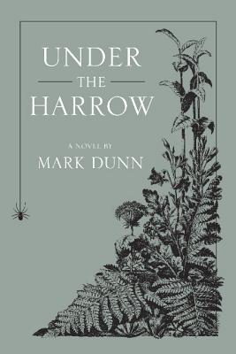 Under the Harrow - Dunn, Mark