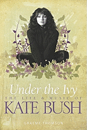 Under the Ivy: The Story of Kate Bush