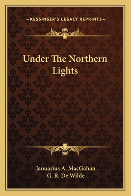 Under The Northern Lights - Macgahan, Januarius A