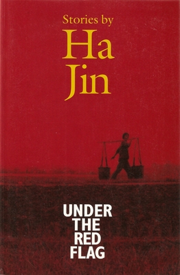Under the Red Flag: Stories - Jin, Ha