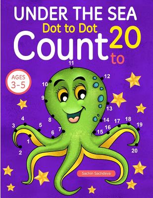 Under the Sea: Dot To Dot Count to 20 (Kids Ages 3-5) - Sachdeva, Sachin