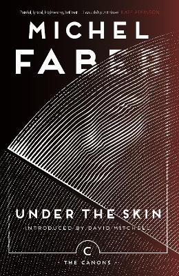Under The Skin - Faber, Michel, and Mitchell, David (Introduction by)
