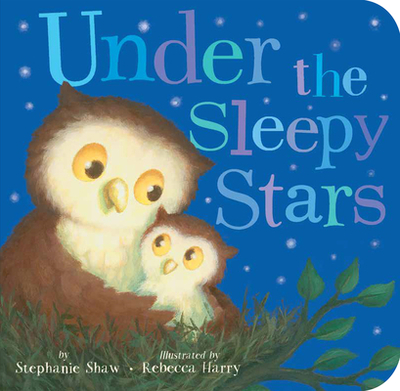 Under the Sleepy Stars - Shaw, Stephanie, MB, Chb, Frcp