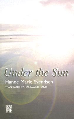 Under the Sun - Svendsen, Hanne Marie, and Allemano, Marina (Translated by)