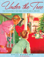 Under the Tree: The Toys and Treats That Made Christmas Special, 1930-1970 - Waggoner, Susan