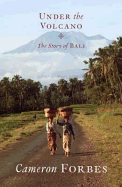 Under the Volcano: The Story of Bali