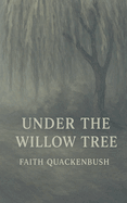 Under The Willow Tree