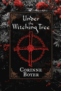 Under the Witching Tree: A Folk Grimoire of Tree Lore and Practicum