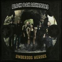 Underdog Heroes - Black Oak Arkansas