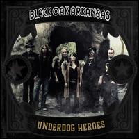 Underdog Heroes - Black Oak Arkansas