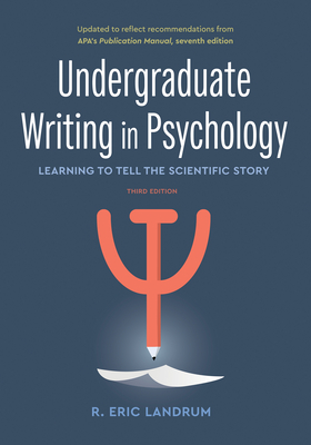 Undergraduate Writing in Psychology: Learning to Tell the Scientific Story - Landrum, R Eric