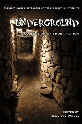 Underground: A Collection of Short Fiction - Rivers, Dey, and Ems, Jonathan, and Willis, Jennifer