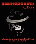 Underground Voices: Print Edition Vol. 3, 2008: Drugs, Guns, and Crazy Detectives