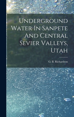 Underground Water In Sanpete And Central Sevier Valleys, Utah - Richardson, G B (George Burr) 1872 (Creator)