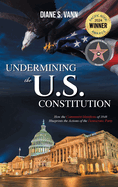 Undermining the U.S. Constitution