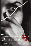 Underneath the skin: the prequel