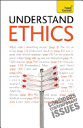 Understand Ethics: Teach Yourself: Making Sense of the Morals of Everyday Living