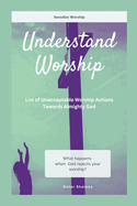 Understand Worship: List of Unacceptable Worship Actions Towards Almighty God