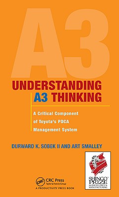 Understanding A3 Thinking: A Critical Component of Toyota's Pdca Management System - Sobek II, Durward K, and Smalley, Art