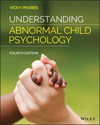 Understanding Abnormal Child Psychology - Phares, Vicky