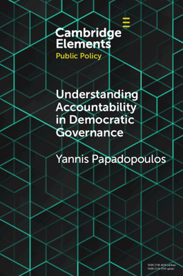 Understanding Accountability in Democratic Governance - Papadopoulos, Yannis