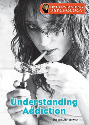 Understanding Addiction - Abramovitz, Melissa