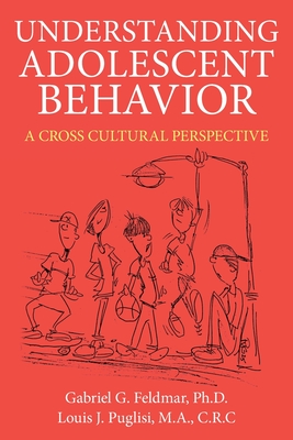 Understanding Adolescent Behavior: A Cross Cultural Perspective - Feldmar, Gabriel G, and Puglisi M a C R C, Louis J