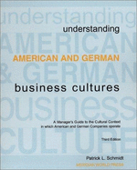 Understanding American and German Business Cultures: A Comparative Guide to the Cultural Context in Which American and German Companies Operate