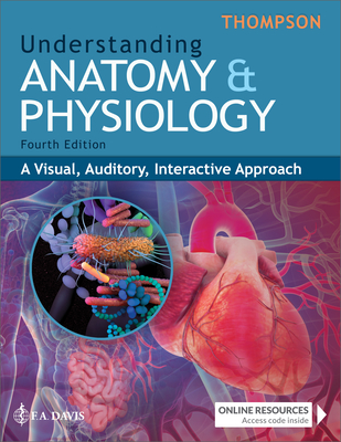 Understanding Anatomy & Physiology: A Visual, Auditory, Interactive Approach - Thompson, Gale Sloan, RN