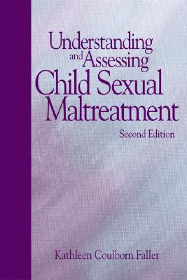Understanding and Assessing Child Sexual Maltreatment - Faller, Kathleen Coulborn