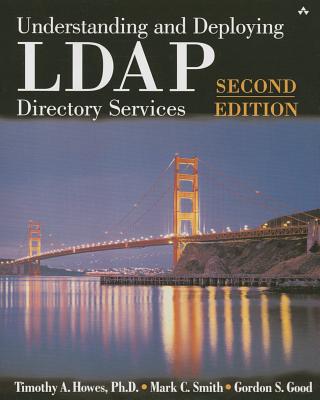 Understanding and Deploying LDAP Directory Services - Howes, Timothy, and Smith, Mark, and Good, Gordon
