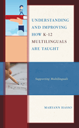 Understanding and Improving How K-12 Multilinguals Are Taught: Supporting Multilinguals