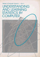 Understanding and Learning Statistics by Computer