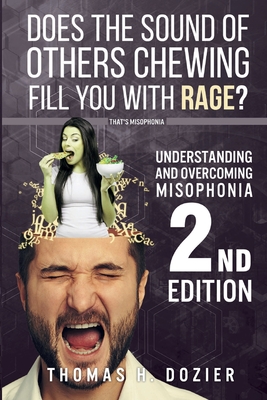 Understanding and Overcoming Misophonia, 2nd edition: A Conditioned Aversive Reflex Disorder - Dozier, Thomas H