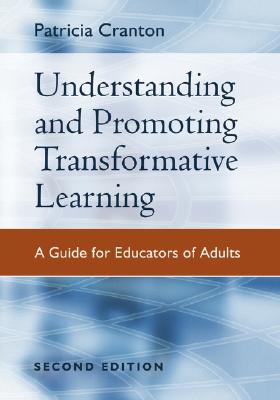 Understanding and Promoting Transformative Learning: A Guide for Educators of Adults - Cranton, Patricia