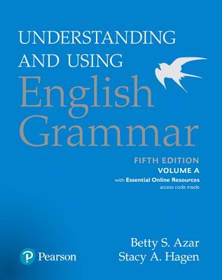 Understanding and Using English Grammar, Volume A, with Essential Online Resources - Azar, Betty S., and Hagen, Stacy A.