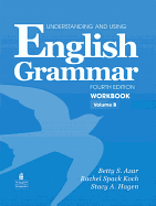 Understanding and Using English Grammar Workbook B (with Answer Key)
