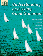 Understanding and Using Good Grammar: Reproducible Lessons, Exercises, and Tests