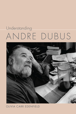 Understanding Andre Dubus - Edenfield, Olivia Carr