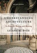 Understanding Architecture: Its Elements, History, and Meaning