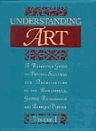 Understanding Art: A Reference Guide to Painting, Sculpture and Architecture in the Romanesque, Gothic, Renaissance and Baroque Periods