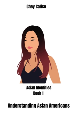 Understanding Asian Americans - Caliso, Chey