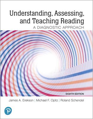 Understanding, Assessing, and Teaching Reading: A Diagnostic Approach - Erekson, James, and Opitz, Michael, and Schendel, Roland