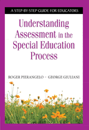 Understanding Assessment in the Special Education Process: A Step-By-Step Guide for Educators