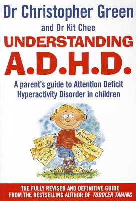 Understanding Attention Deficit Disorder - Green, Christopher, Dr., and Chee, Kit, Dr.