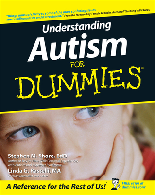 Understanding Autism for Dummies - Shore, Stephen, Edd, and Rastelli, Linda G, and Grandin, Temple (Foreword by)